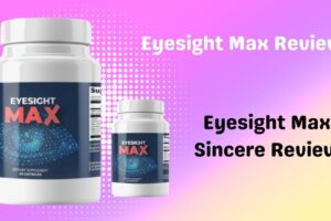 Eyesight Max Review | Eyesight Max Supplement Review [Eyesight Max Pills]