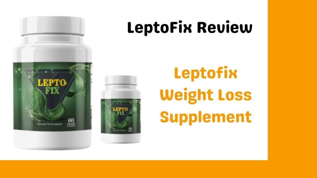 LeptoFix Review | Leptofix Supplement Review [Leptofix Pills Be Careful] Leptofix Weight loss